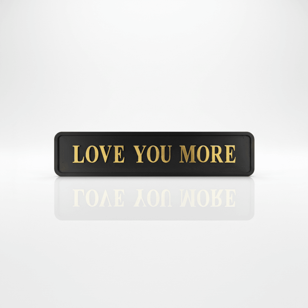 Black with gold foiled street sigh with "love you more" wording 