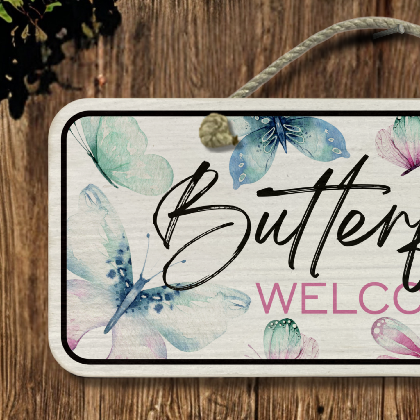 Butterflies Welcome - Wooden Outdoor Garden Sign