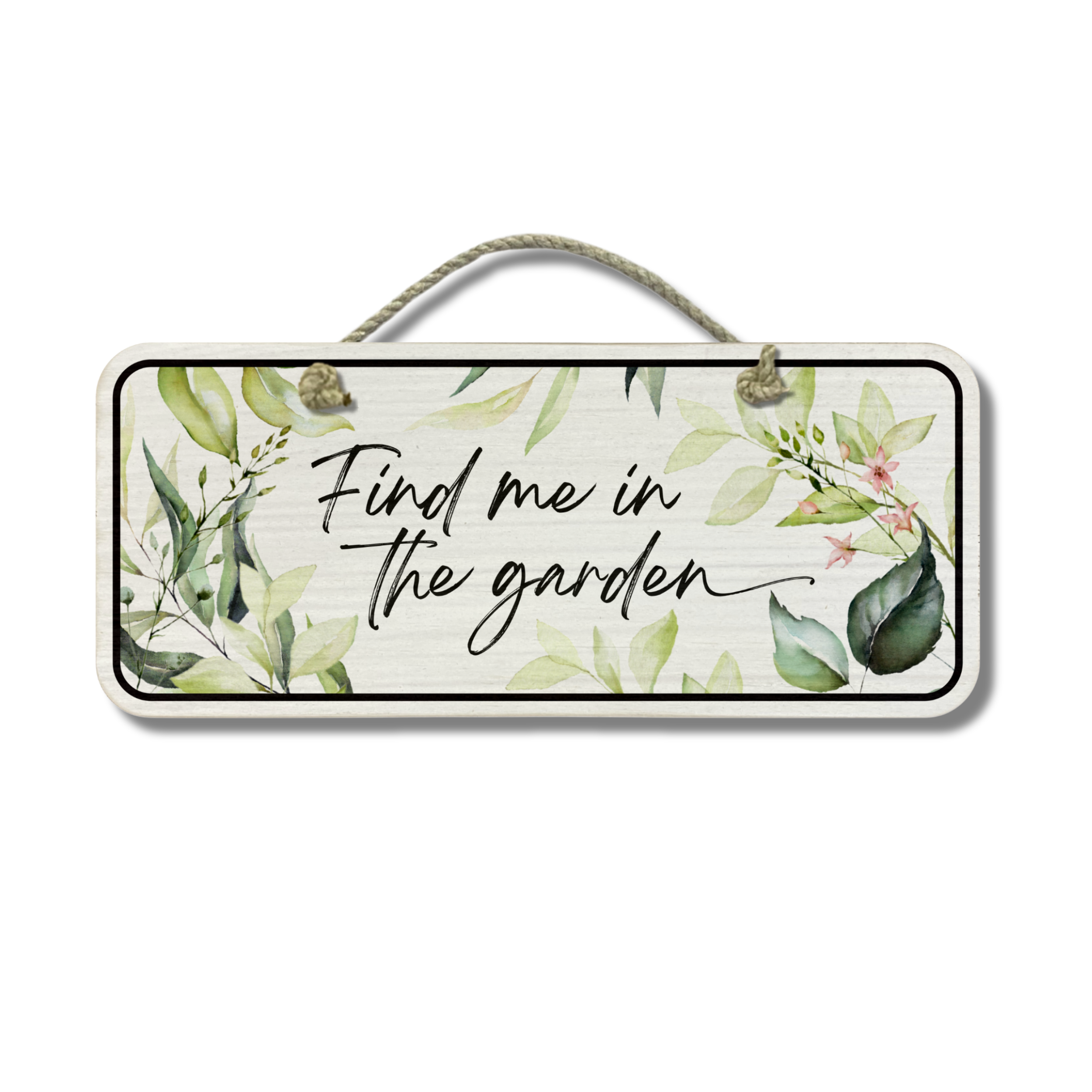 Find Me In The Garden - Wooden Outdoor Garden Sign
