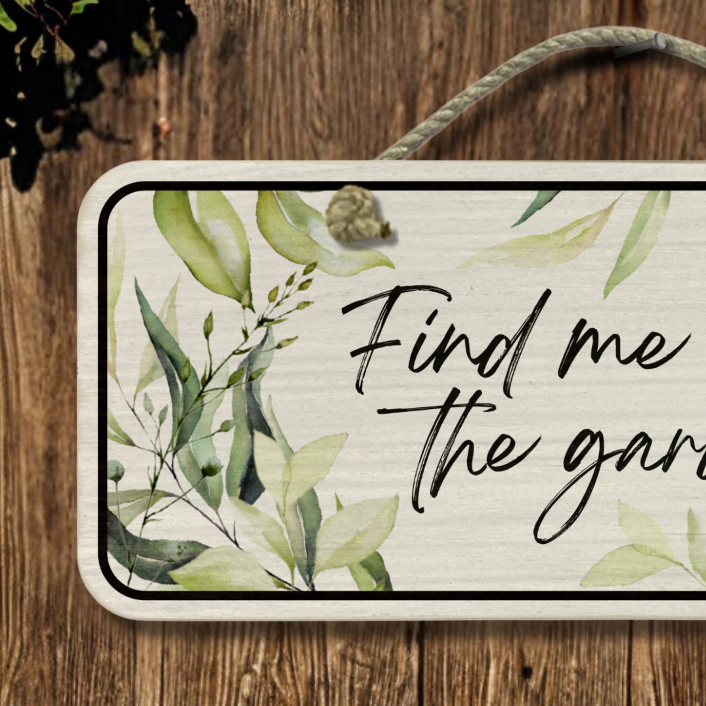 Find Me In The Garden - Wooden Outdoor Garden Sign
