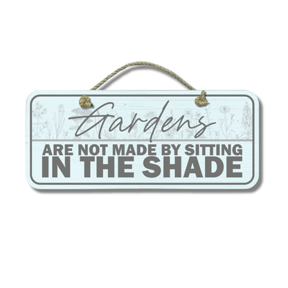 Not Made By Sitting In The Shade - Wooden Outdoor Garden Sign