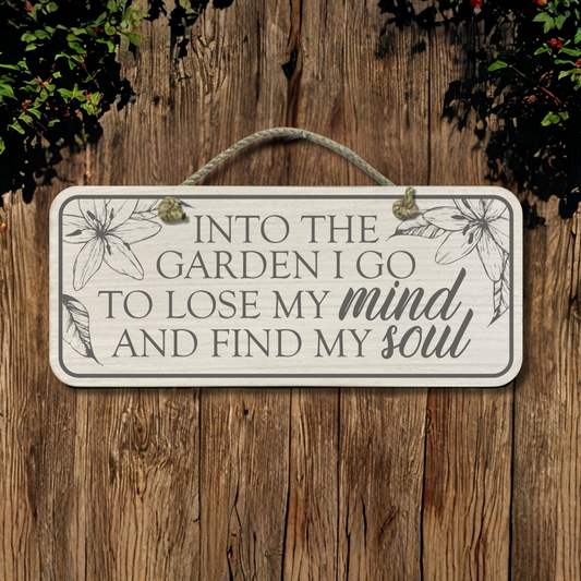 Into The Garden I Go - Wooden Outdoor Garden Sign