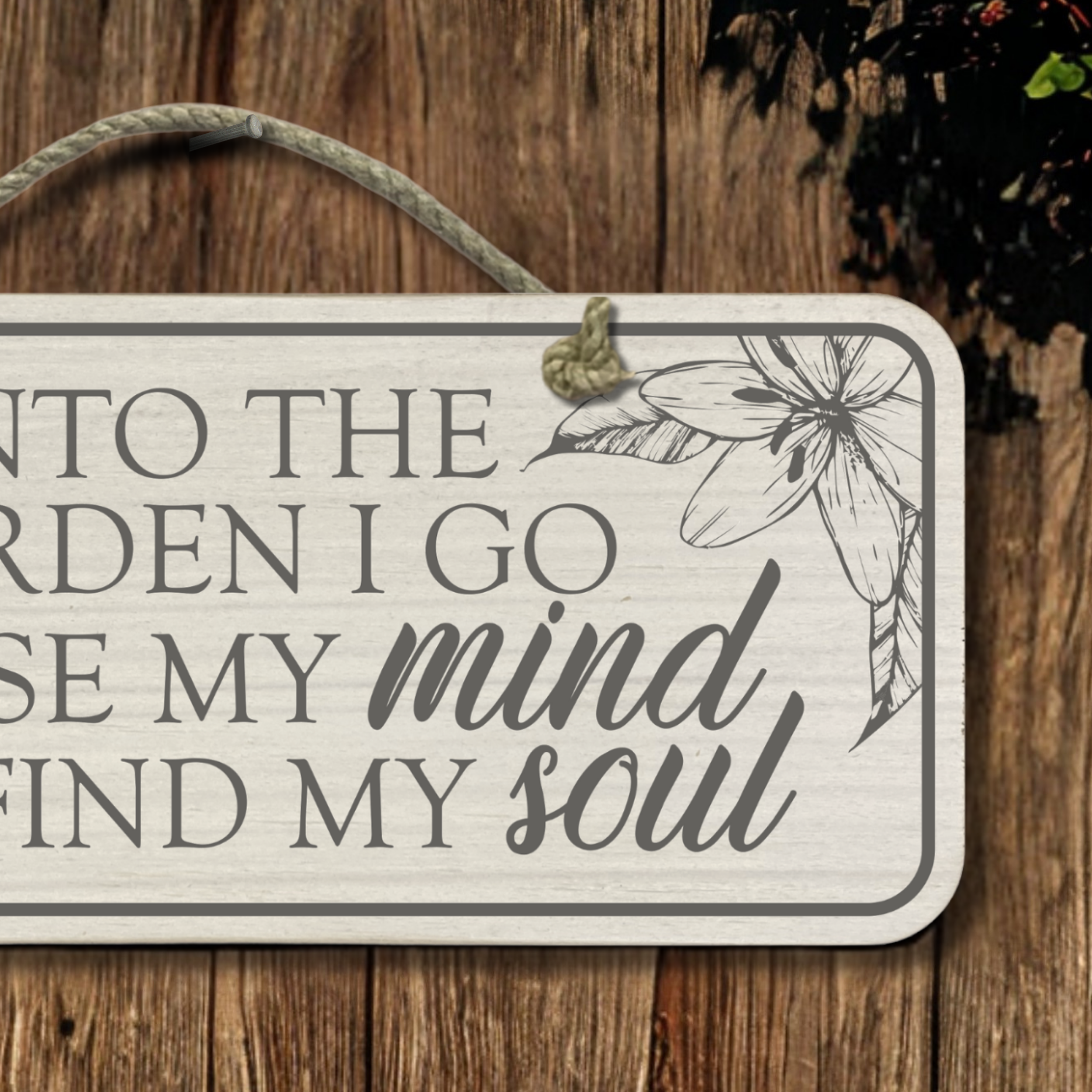 Into The Garden I Go - Wooden Outdoor Garden Sign