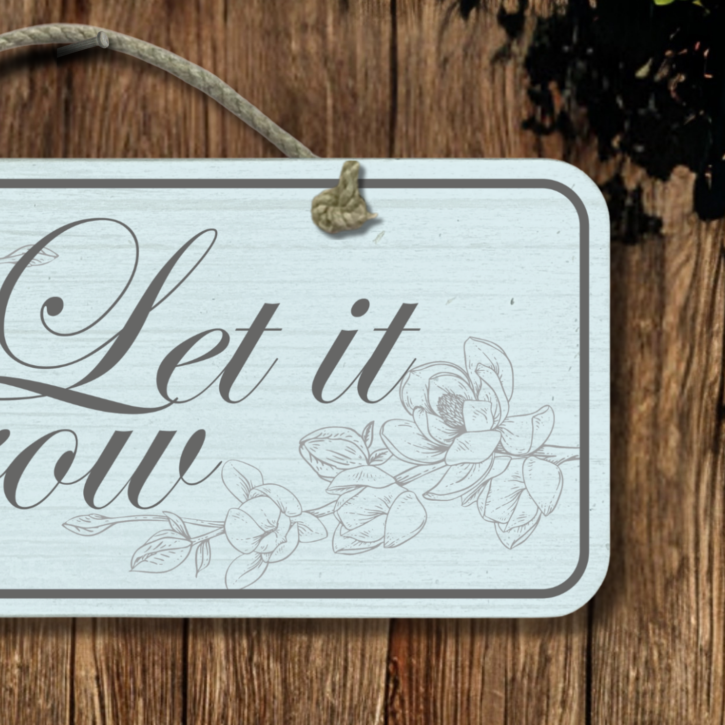 Let It Grow - Wooden Outdoor Garden Sign