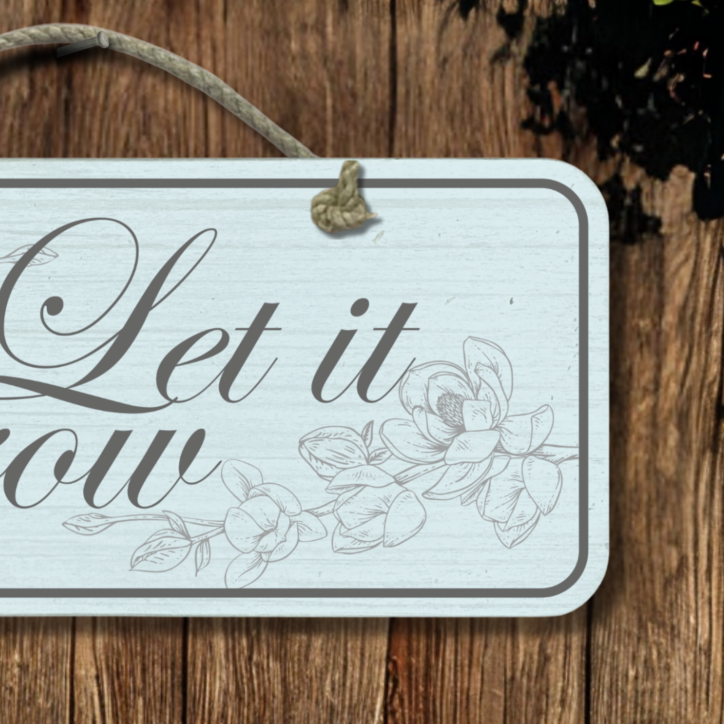 Let It Grow - Wooden Outdoor Garden Sign