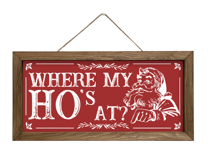 Where My Ho's At? | Rustic Framed Christmas Sign