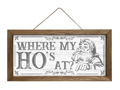 Where My Ho's At? | Rustic Framed Christmas Sign