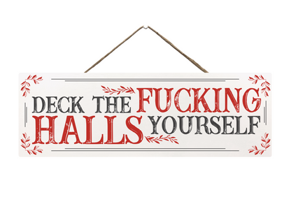 Deck The Fucking Halls Yourself | Hanging Christmas Sign