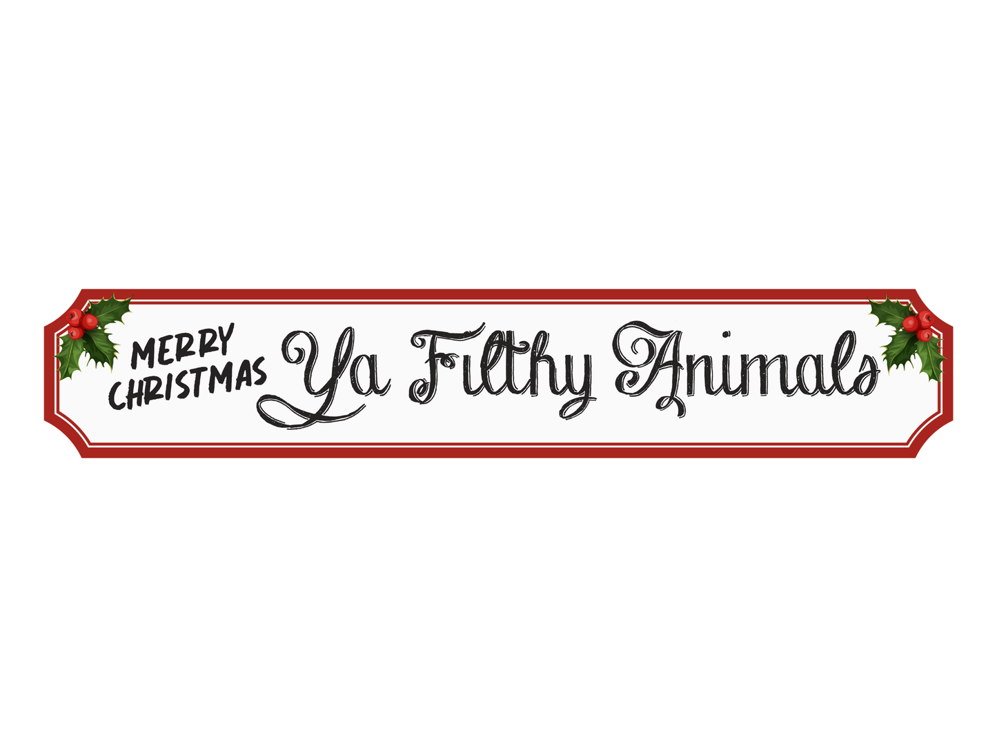 Ya Filthy Animals | Wooden Christmas Sign