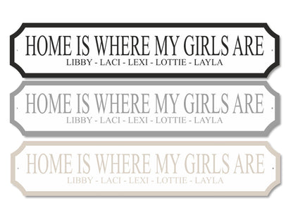 Personalised "Home Is Where My/Our Girls Are | Acrylic Street Sign