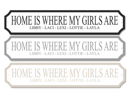 Personalised "Home Is Where My/Our Girls Are | Acrylic Street Sign