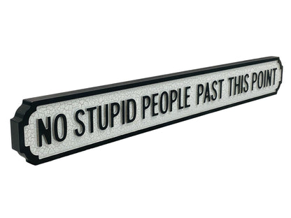 No Stupid People Past This Point | Vintage-Style Street Sign