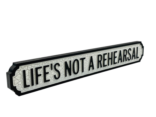 Life's Not A Rehearsal | Vintage-Style Street Sign