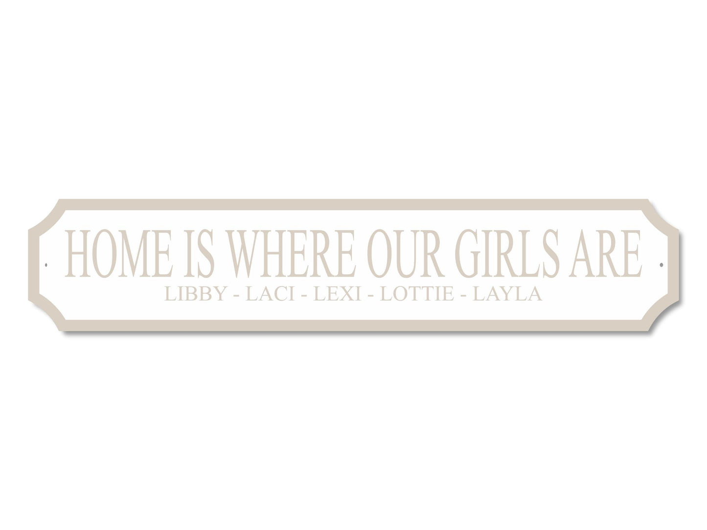 Personalised "Home Is Where My/Our Girls Are | Acrylic Street Sign