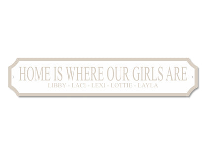Personalised "Home Is Where My/Our Girls Are | Acrylic Street Sign