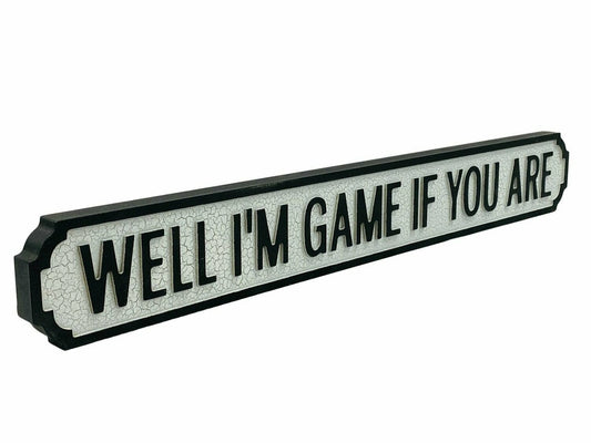 Well I'm Game If You Are | Vintage-Style Street Sign