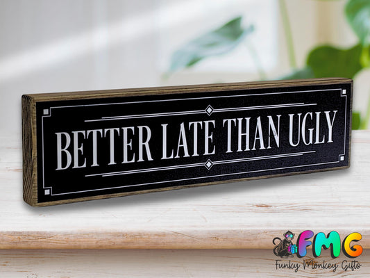 Better Late Than Ugly | Rustic Block Shelf Sitter