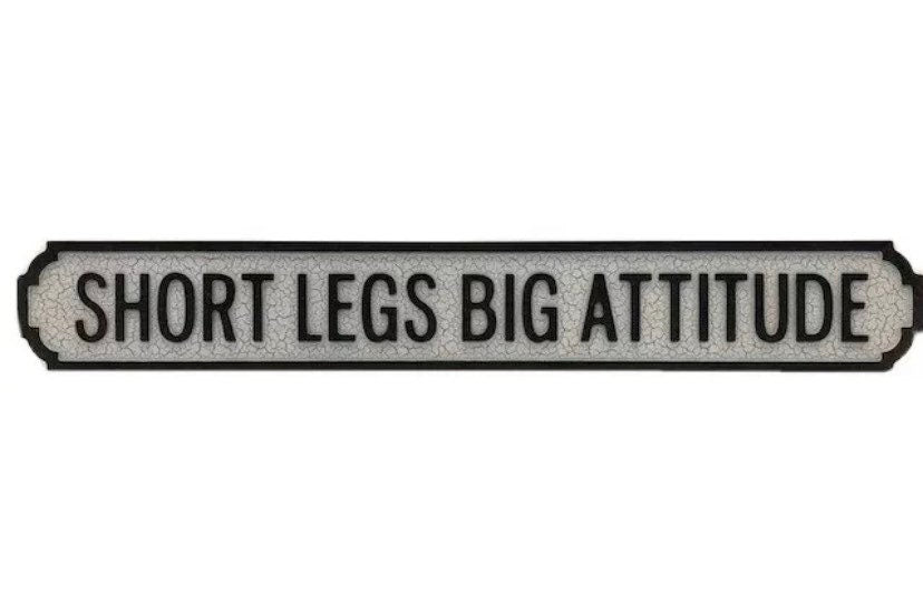 Short Legs Big Attitude (No Dog) | Vintage-Style Street Sign